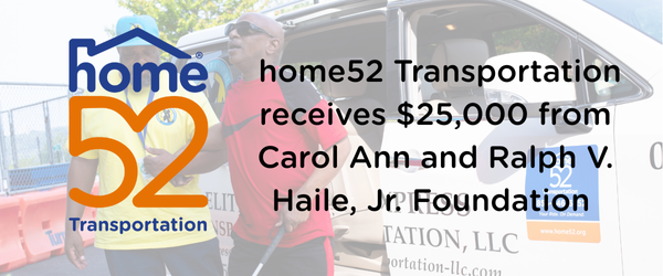 home52 transportation receives $25,000 from Carol Ann and Ralph V. Haile, Jr. foundation